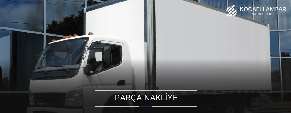 Kocaeli Parça Nakliye Ambar Firmaları
