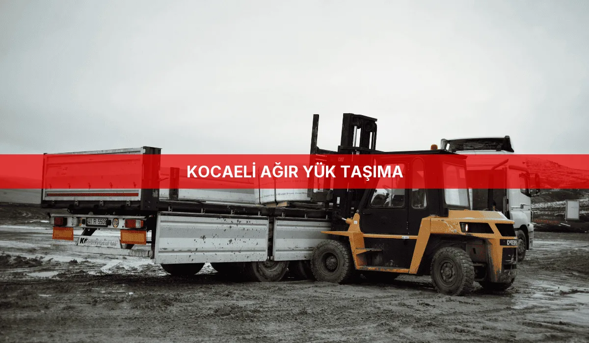 Kocaeli Ağır Yük Taşıma