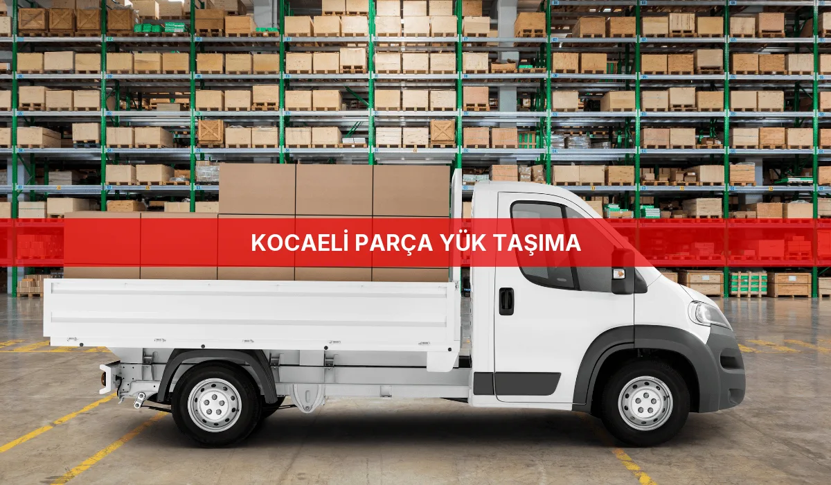 Kocaeli Parça Yük Taşıma